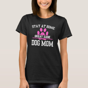 Stay At Home GREAT DANE Dog Mum T-Shirt