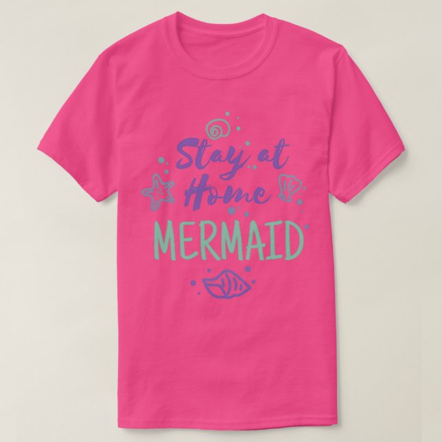 Stay at Home Mermaid Funny Design for Mermaid Fans T-Shirt (Design Front)