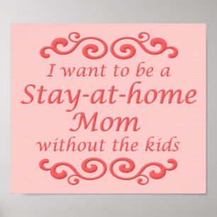 Stay At Home Mum Without Kids Funny Poster Sign