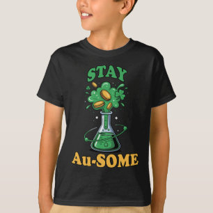 Stay Au-some Science Teacher Chemistry St. Patrick T-Shirt