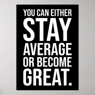 Stay Average or Become Great, Success Motivational Poster