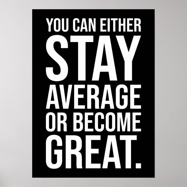 Stay Average or Become Great, Success Motivational Poster (Front)