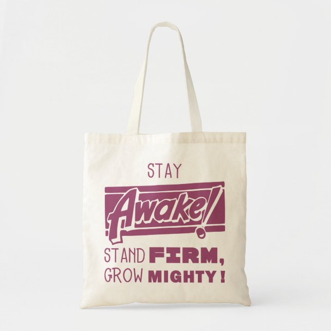 Stay Awake, Stand firm. Grow Mighty Tote Bag (Front)