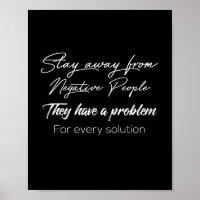 stay away from negative people they have a problem