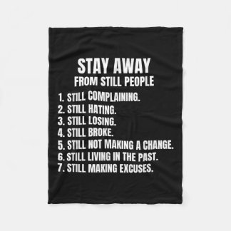 Stay Away From Still People - Sitive Motivational  Fleece Blanket