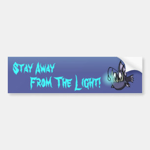 Stay Away From The Light! Bumper Sticker
