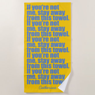 Stay away from this towel! beach towel