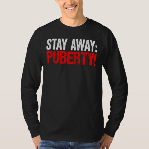 Stay Away Puberty Sarcasm Youth Adolescence Teens T-Shirt