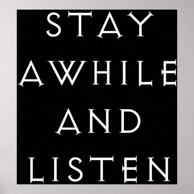 Stay awhile and listen poster (Front)
