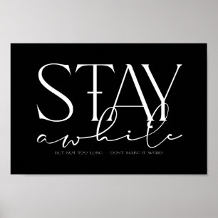 Stay Awhile But not too long Don't make it weird Poster