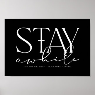 Stay Awhile But not too long Don't make it weird Poster