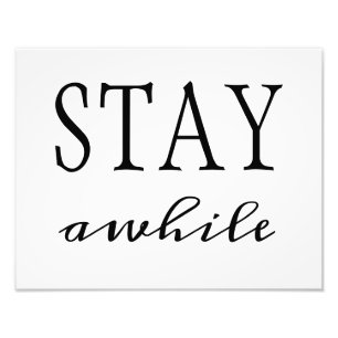 "Stay Awhile" Print