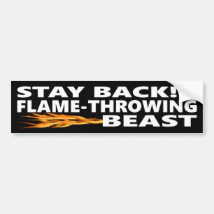 Stay Back !!!  Flame-Throwing Beast Bumper Sticker