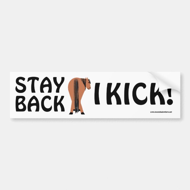 STAY BACK I KICK bumper sticker (Front)