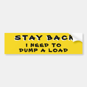 Stay Back I Need To Dump A Load Yellow Bumper Sticker