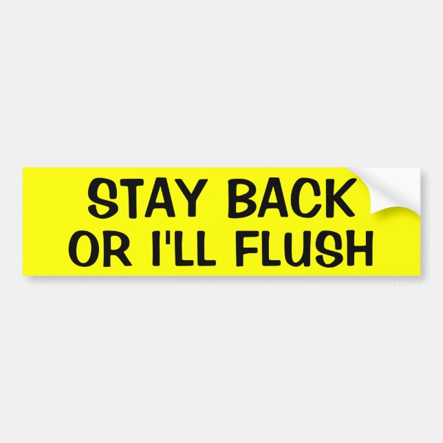 STAY BACK OR I'LL FLUSH BUMPER STICKER (Front)