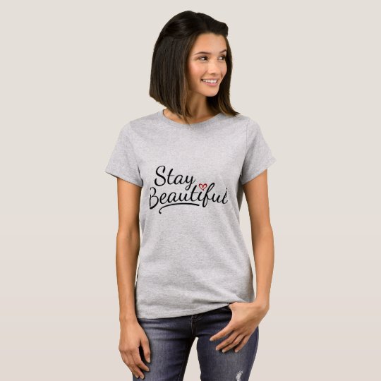 Stay Beautiful Tshirt