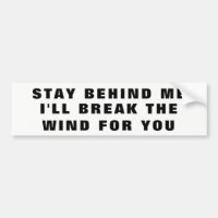 Stay Behind Me, I'll Break Wind For You