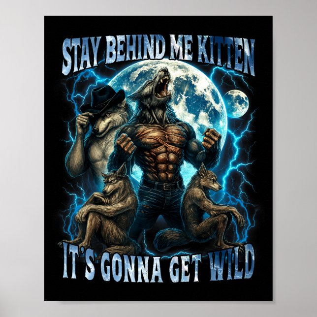 Stay Behind Me Kitten It's Gonna Get Wild Funny Al Poster (Front)