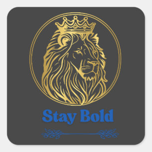 Stay Bold – Royal Lion King Design   Symbol of Str Square Sticker