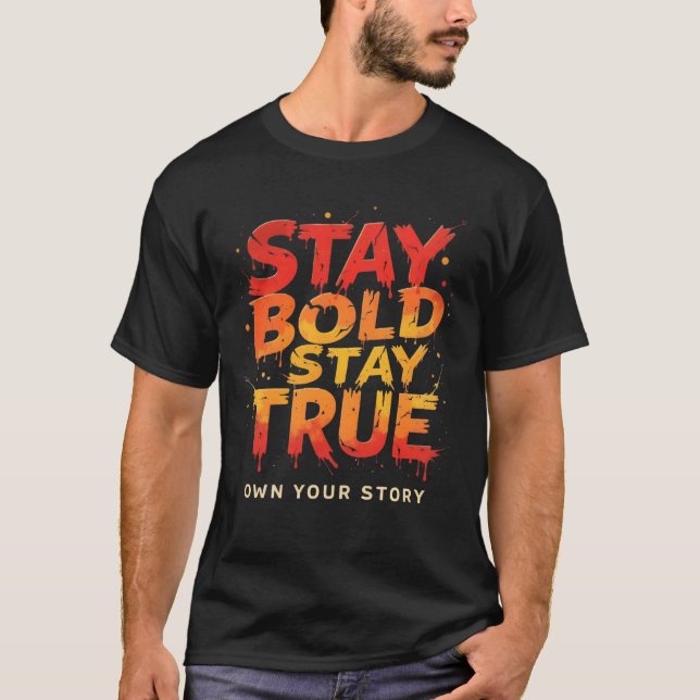 Stay Bold, Stay True Men"s Motivational T-Shirt (Front)