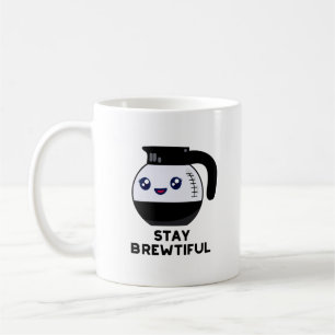 Stay Brewtiful Funny Coffee Pot Pun  Coffee Mug