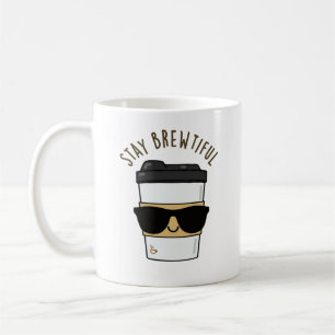 Stay Brewtiful Funny Coffee Pun  Coffee Mug