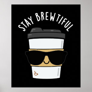 Stay Brewtiful Funny Coffee Pun  Poster