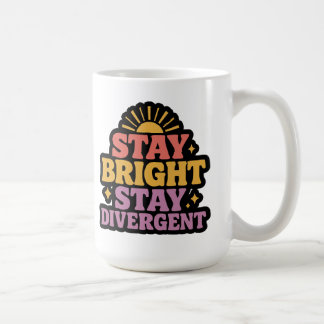 Stay Bright, Stay Divergent Coffee Mug
