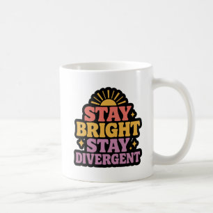 Stay Bright, Stay Divergent Coffee Mug