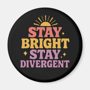 Stay Bright, Stay Divergent Magnet