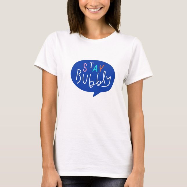  Stay Bubbly Speech Bubble T-Shirt (Front)