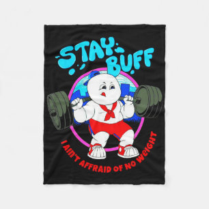 Stay Buff I Ain't Afraid Of No Weights Gym Bodybui Fleece Blanket