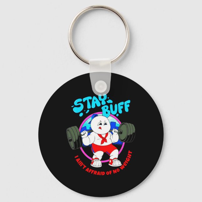 Stay Buff I Ain't Afraid Of No Weights Gym Bodybui Key Ring (Front)