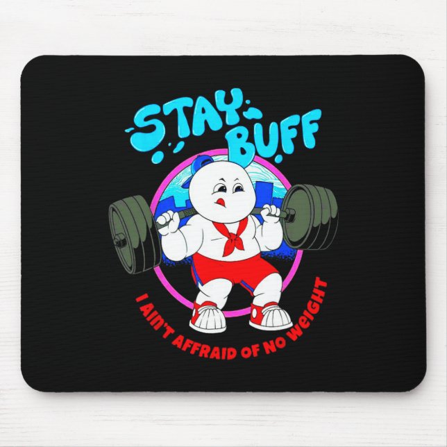 Stay Buff I Ain't Afraid Of No Weights Gym Bodybui Mouse Mat (Front)