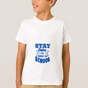 Stay Calm And Back To School Design Colour T-shirt