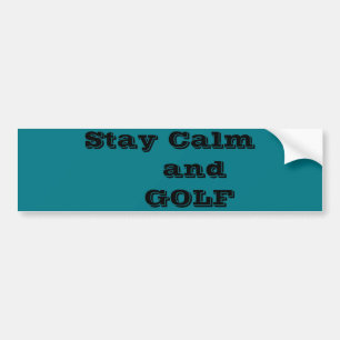 Stay Calm and GOLF Quote Bumper Sticker
