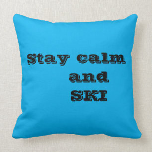 Stay calm and SKI Quote Throw Pillow