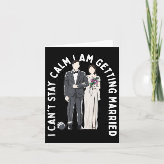 Stay Calm I Am Getting Married Happiness Wedding P Card