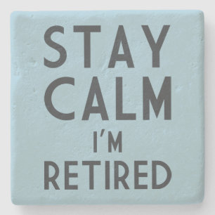 Stay Calm I’m Retired Stone Coaster