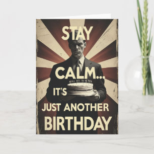 Stay Calm… It’s Just Another Birthday Card