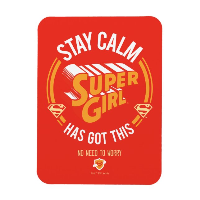 Stay Calm Supergirl Has Got This Magnet (Vertical)