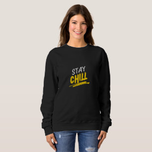 Stay Chill Minimalist Typography T-Shirt Sweatshirt