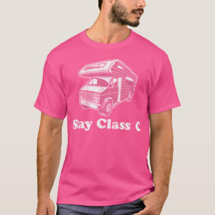 Stay Class C Camper Funny Rv Retro Camping Motorho T-Shirt