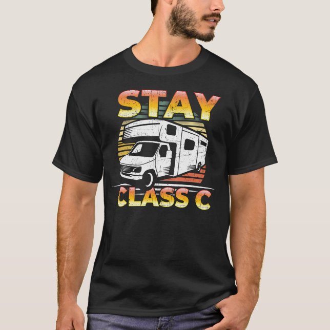 Stay Class C Classy Rv Camping - Funny Pun T-Shirt (Front)