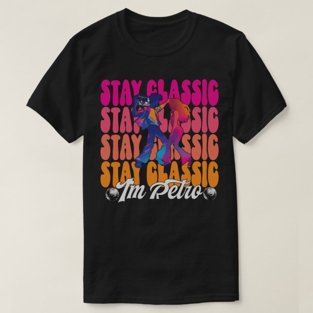 Stay Classic, I'm Retro T-Shirt (Design Front)
