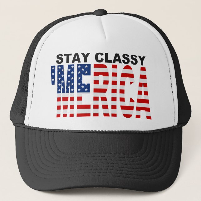 Stay Classy 'MERICA Trucker Hat (Front)