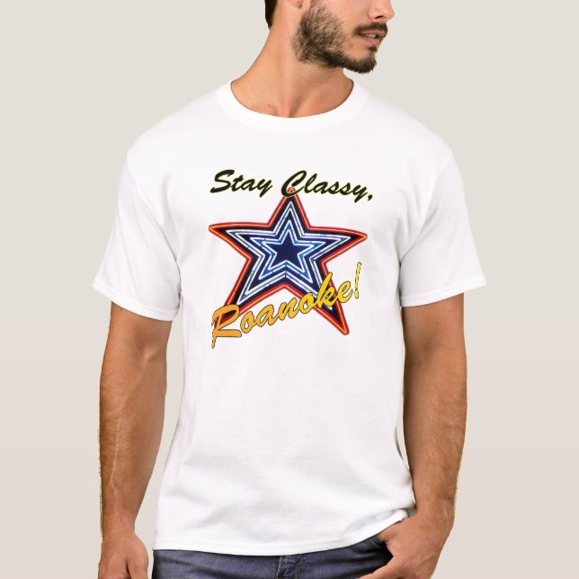 Stay Classy, Roanoke! T-Shirt (Front)