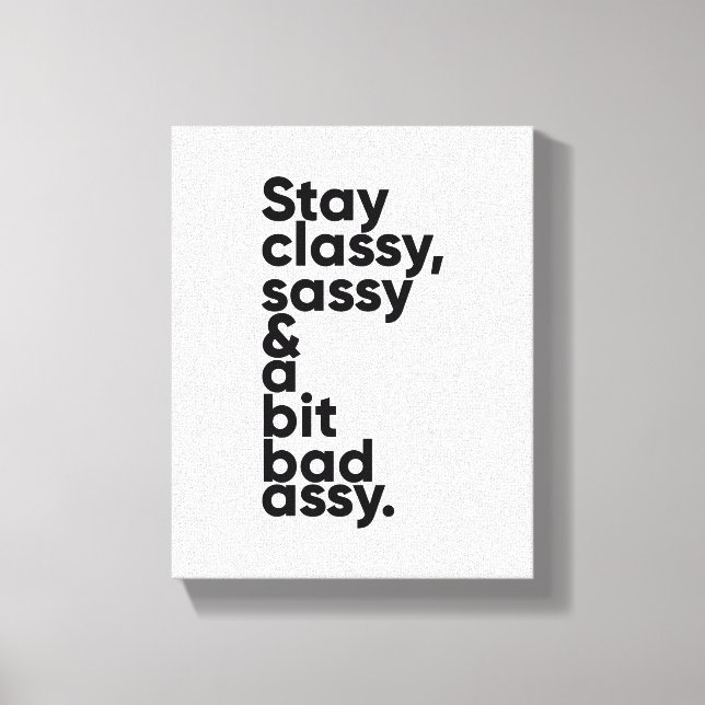 Stay Classy Sassy | Inspirational Quote Wall Art (Front)