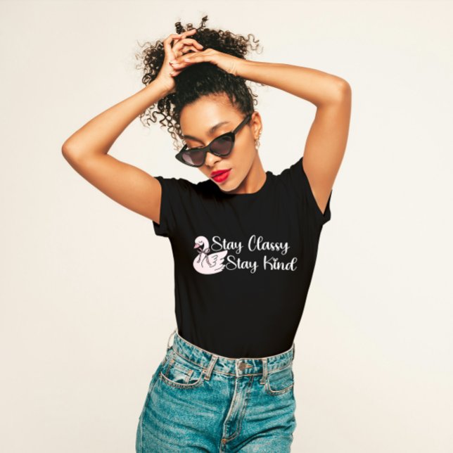 "Stay Classy Stay Kind" Elegant  T-Shirt (Creator Uploaded)